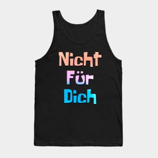 Nicht fur dich (Not for me) Tank Top